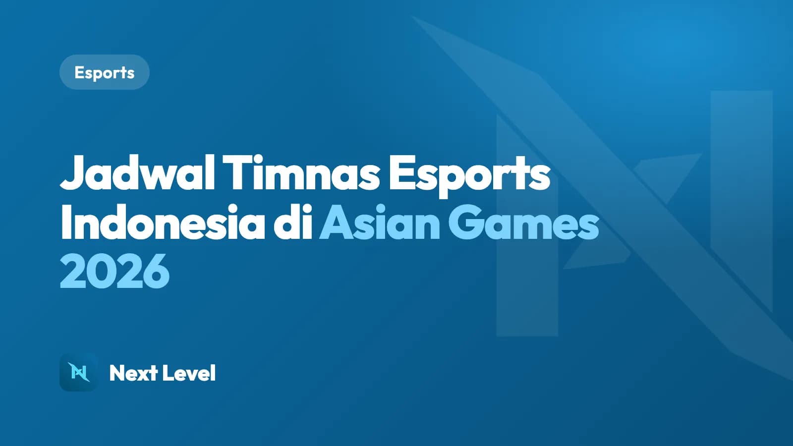 Kartu Next Level bertuliskan jadwal Timnas Esports Indonesia di Asian Games 2026