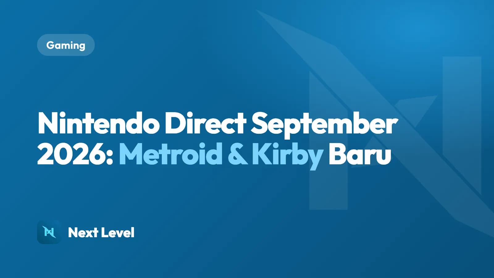 Kartu Next Level bertuliskan rangkuman Nintendo Direct September 2026